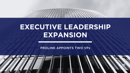 ProLink Adds Two VPs to Drive People Experience, Organizational Development, Training & More